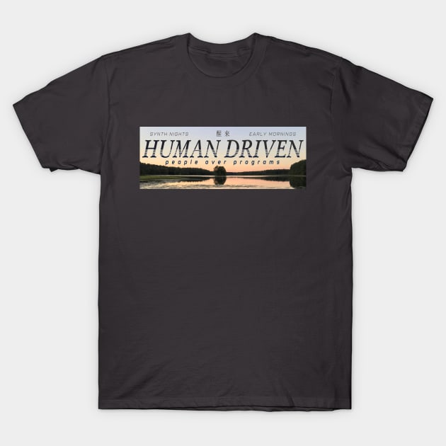 Human Driven T-Shirt by jeoimage